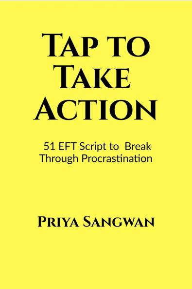 Tap to Take Action: 51 EFT Scripts to Break Through Procrastination