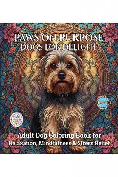 Paws on Purpose Dogs for Delight: Adult Dog Coloring Book for Relaxation Mindfulness & Stress Relief