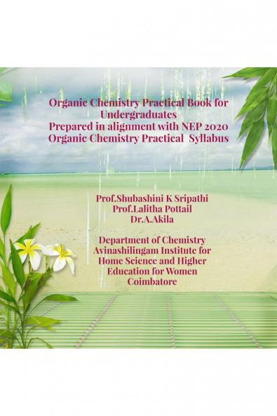 Organic Chemistry Practical Book for Undergraduates: Prepared in alignment with NEP 2020 Organic Chemistry Practical  Syllabus