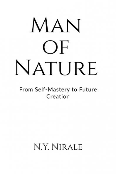 Man of Nature: From Self-Mastery to Future Creation