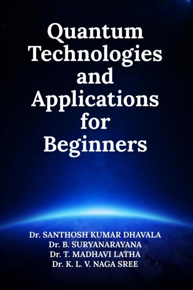 Quantum Technologies and Applications for Beginners