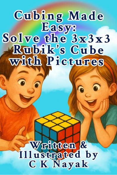 Cubing Made Easy: Solve the 3x3x3 Rubik's Cube with Pictures