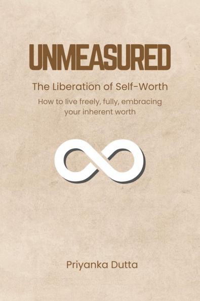 UNMEASURED: The Liberation of Self-Worth