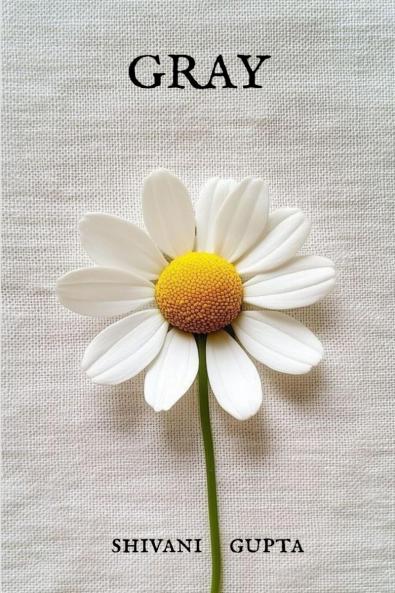 GRAY: Poems of Solitude Gray days Fleeting moments Self awareness and Rediscovery.