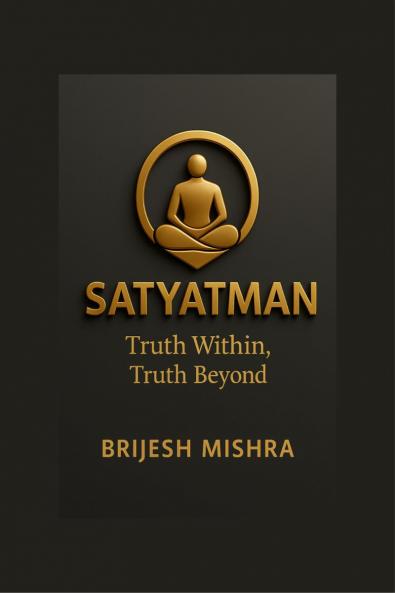 Satyatman – Truth Within Truth Beyond: The Balance of Spiritual Wisdom and Practical Living