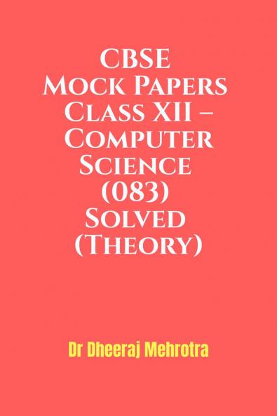 CBSE Mock Papers Class XII – Computer Science (083) Solved (Theory)