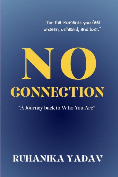 NO CONNECTION: A Journey Back to Who you are