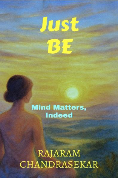 Just BE: Mind Matters Indeed