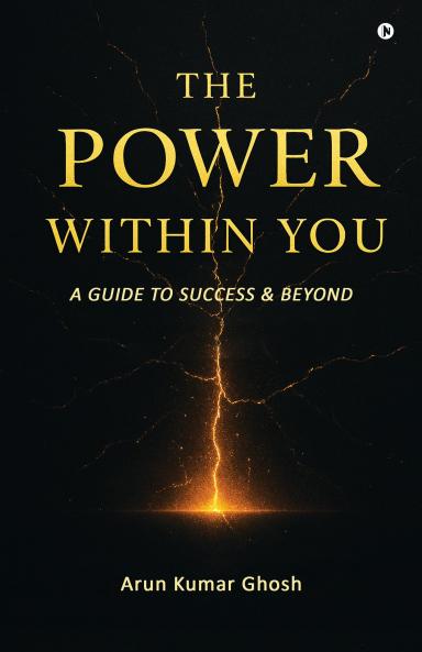 THE POWER WITHIN YOU: A GUIDE TO SUCCESS & BEYOND