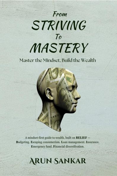 From Striving to Mastery: Master the Mindset Build the Wealth