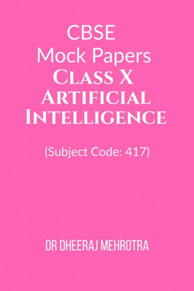 CBSE Mock Papers Class X – Artificial Intelligence (Subject Code: 417)