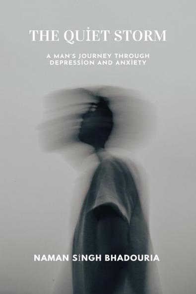 The Quiet Storm: A Man's Journey Through Depression And Anxiety