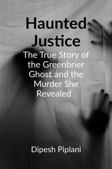 Haunted Justice: The True Story of the Greenbrier Ghost and the Murder She Revealed