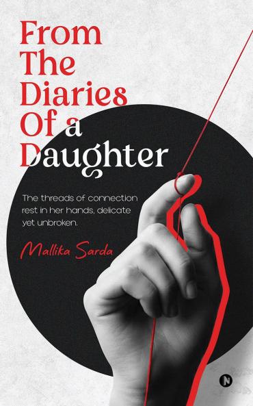 From The Diaries of a Daughter: The threads of connection rest in her hands delicate yet unbroken.