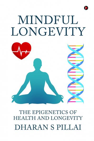 Mindful Longevity: The Epigenetics of Health and Longevity
