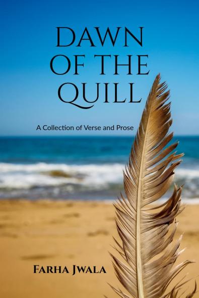 Dawn of the Quill: A Collection of Verse and Prose