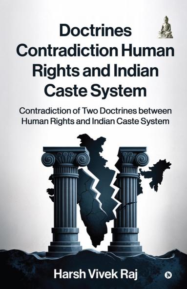 Doctrines Contradiction Human Rights and Indian Caste System: Contradiction of Two Doctrines between Human Rights and Indian Caste System