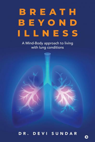 Breath Beyond Illness: A Mind-Body approach to living with lung conditions