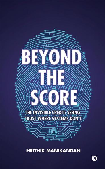 Beyond The Score: The Invisible Credit: Seeing Trust Where Systems Don't