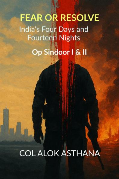 Fear or Resolve: India's Four Days and Fourteen Nights: Op Sindoor I & II