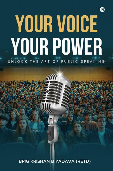Your Voice Your Power: Unlock the Art of Public Speaking