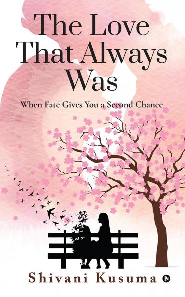 The Love That Always Was: When Fate Gives You a Second Chance