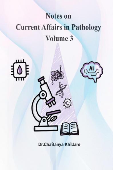 Notes on current affairs in Pathology: volume 3