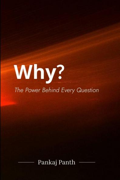 Why?: The Power Behind Every Question