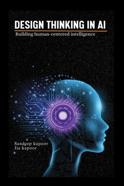 Design Thinking in AI: Building Human-Centered Intelligence