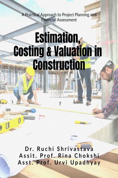 Estimation Costing and Valuation in Construction: A Practical Approach to Project Planning and Financial Assessment