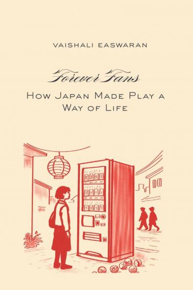 Forever Fans: How Japan Made Play a Way of Life