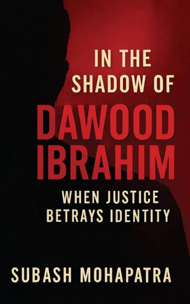 In the shadow of Dawood Ibrahim: When Justice Betrays Identity
