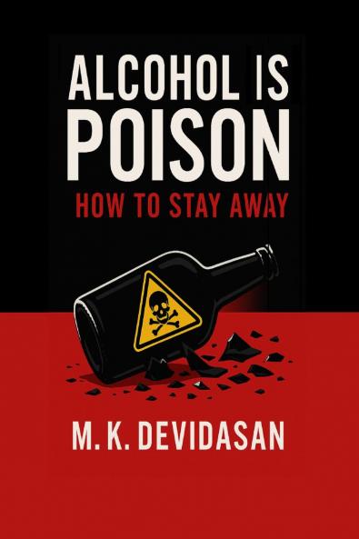 Alcohol Is Poison: How to Stay Away