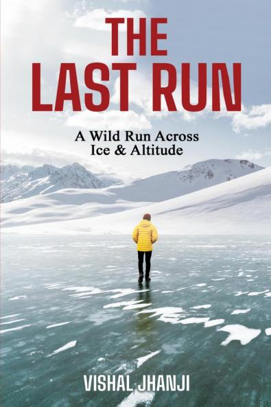 The Last Run: A Wild Run Across Ice & Altitude