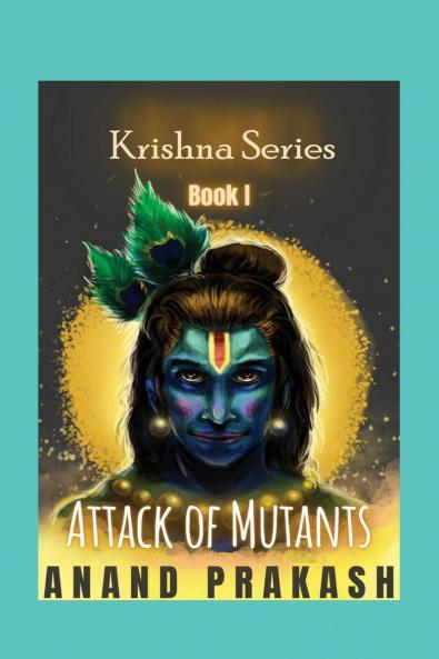 Attack of Mutants: Krishna Series Book 1