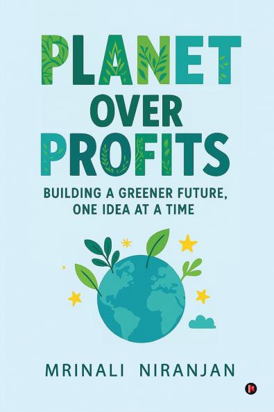 Planet Over Profits: Building a greener future One idea at a time