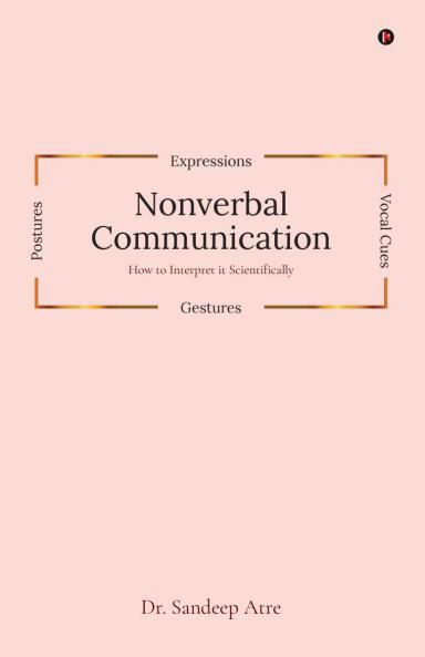 Nonverbal Communication: How to Interpret it Scientifically
