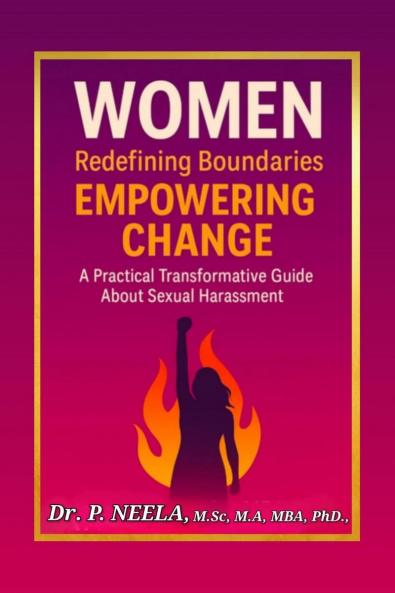 Women: Redefining Boundaries Empowering Change: A Practical Transformative Guide about Sexual Harassment