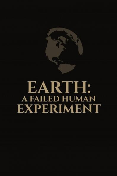 EARTH: A FAILED HUMAN EXPERIMENT