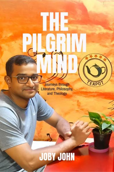 The Pilgrim Mind: Journeys through Literature Philosophy and Theology