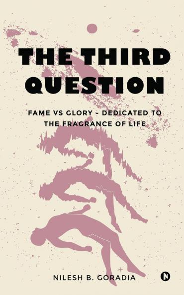 The Third Question: Fame vs Glory - Dedicated to the Fragrance of Life