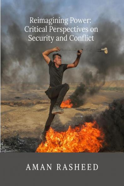 Reimagining Power: Critical Perspectives on Security and Conflict