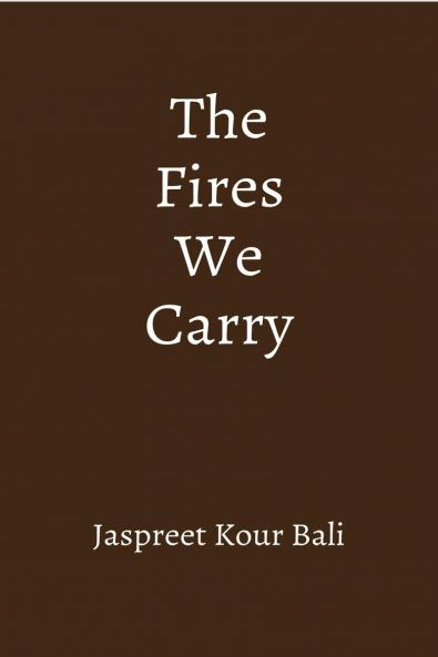 The Fires We Carry