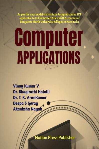 Computer Applications: As per the new model curriculum designed under State Education Policy [SEP] applicable to 3rd Semester B.Sc and BA course of Bangalore North University colleges in Karnataka