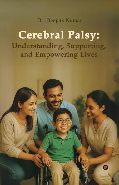 Cerebral Palsy: Understanding Supporting and Empowering Lives