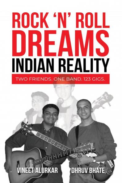 Rock 'n' Roll Dreams Indian Reality: Two friends. One band. 123 gigs.