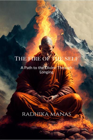 The Fire of the Self: A Path to the Divine Through Longing
