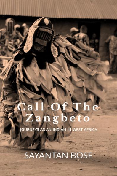 Call of the Zangbeto: Journeys as an Indian in West Africa