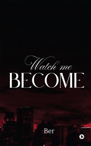 WATCH ME BECOME