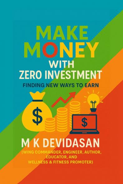 Make Money with Zero Investment: Finding New Ways to Earn